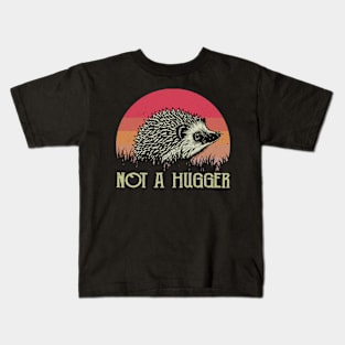 Not A Hugger Hedgehog Tee Triumph Extravaganza for Animal Fans Kids T-Shirt